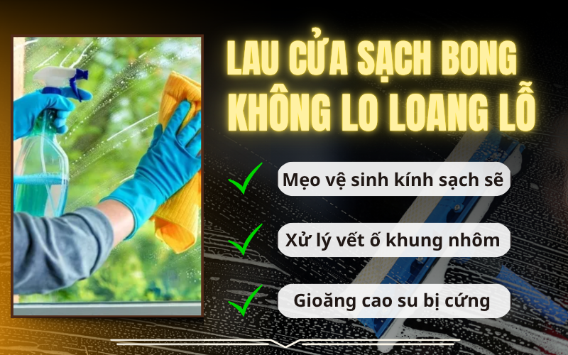 Mẹo lau cửa nhôm kính sạch bong, không bị loang vệt 