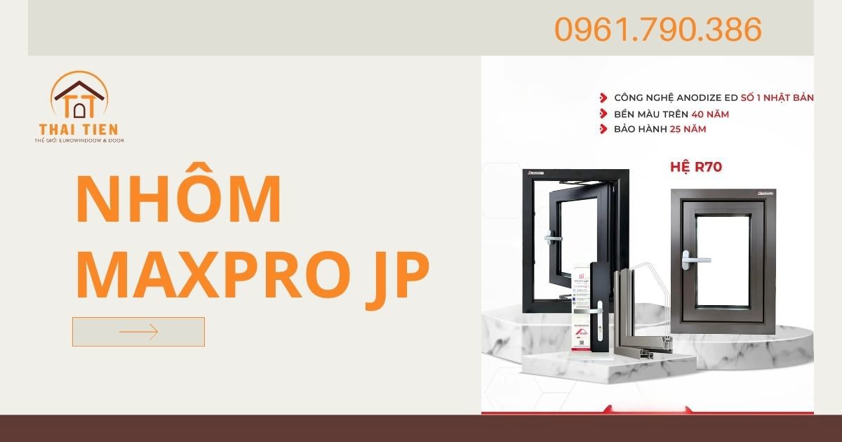 Nhôm Maxpro JP Có Tốt Không? Đặc Điểm Và Ứng Dụng