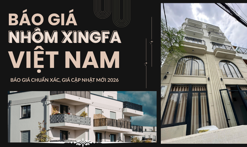 Báo giá cửa nhôm Xingfa Việt Nam mới nhất 2026 - Chất lượng & Giá tốt